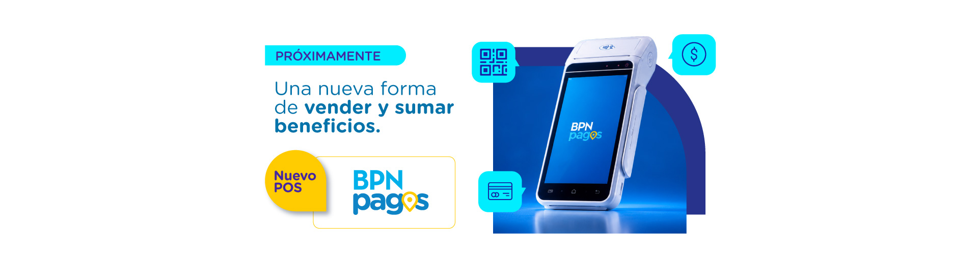 Próximamente: Nuevo POS BPN pagos. Una nueva forma de vender y sumar beneficios.